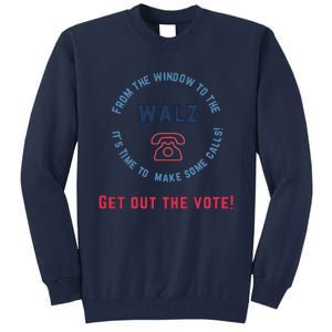 From Windows To The Walz Get Out The Vote Harris Walz Tall Sweatshirt