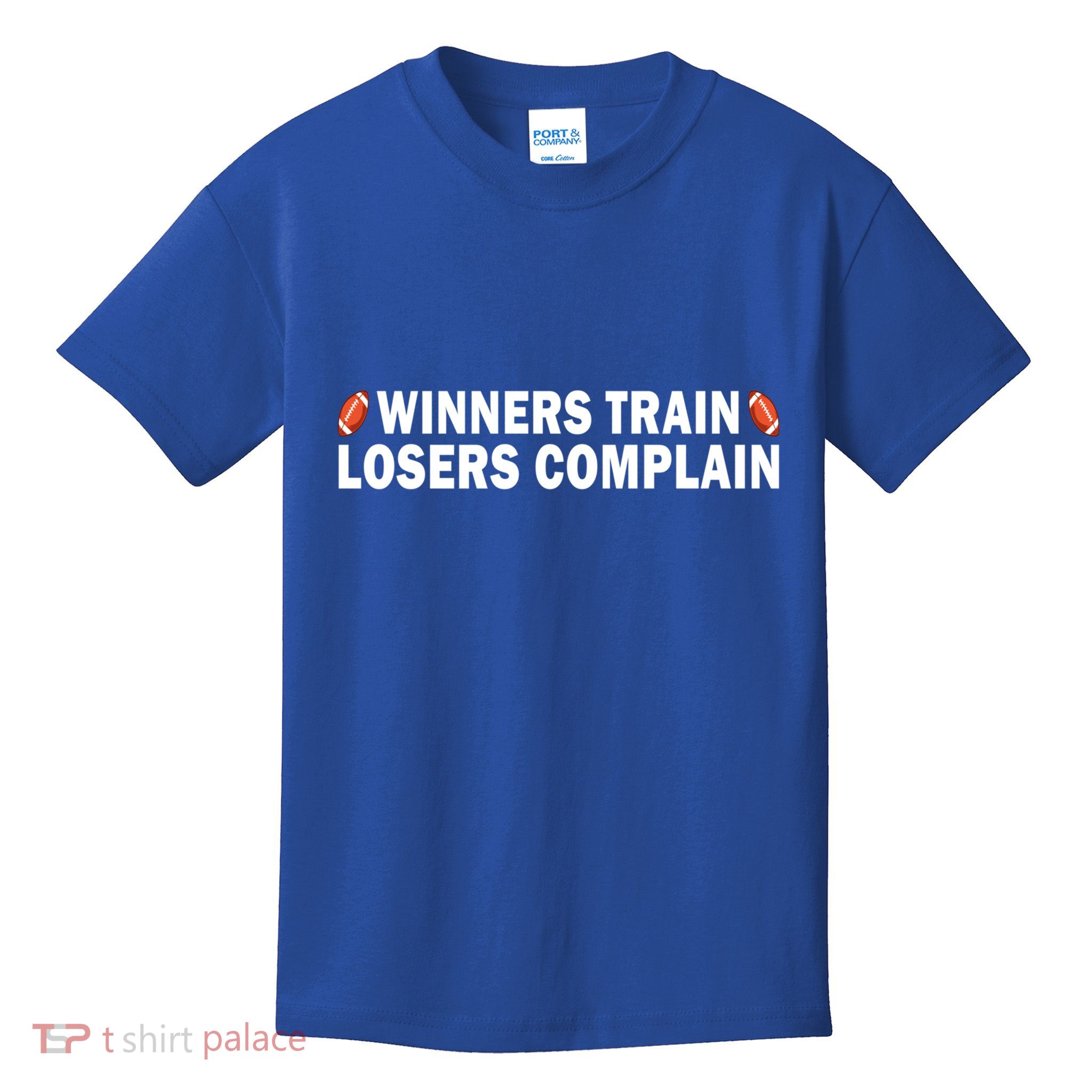 Football Winners Train Losers Complain Cool Gift Kids T-Shirt
