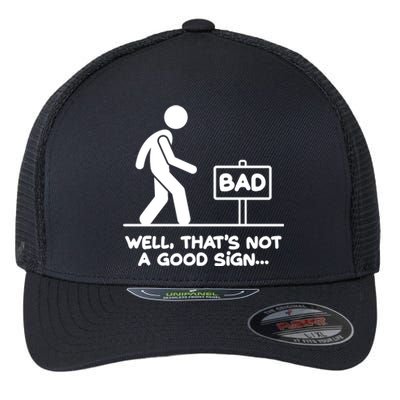 Funny Well Thats Not A Good Sign Flexfit Unipanel Trucker Cap