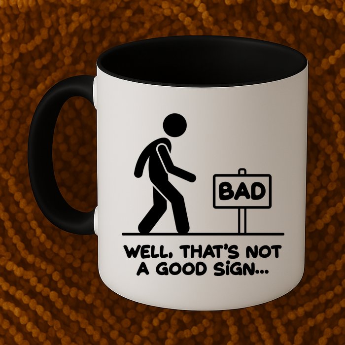 Funny Well Thats Not A Good Sign Mug