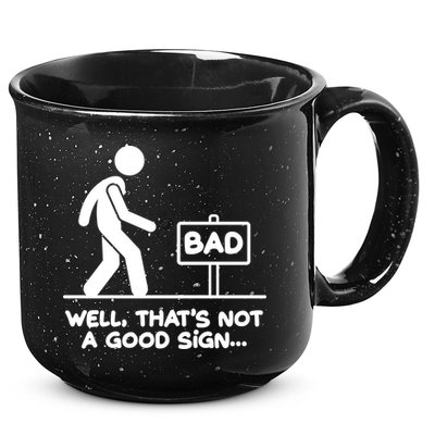 Funny Well Thats Not A Good Sign 15oz Campfire Ceramic Mug
