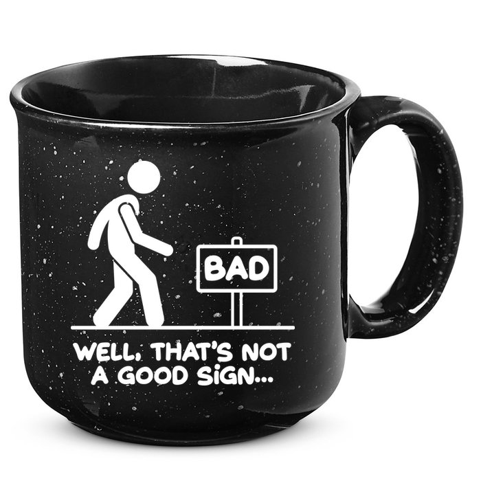Funny Well Thats Not A Good Sign 15oz Campfire Ceramic Mug