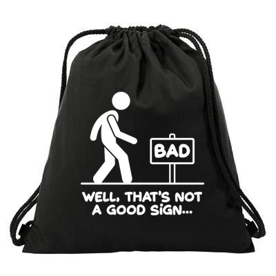 Funny Well Thats Not A Good Sign Drawstring Bag