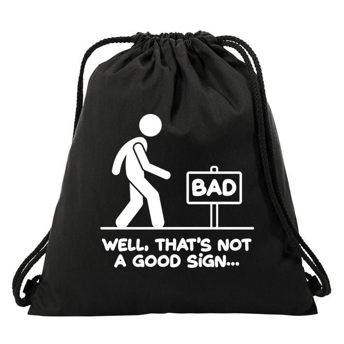 Funny Well Thats Not A Good Sign Drawstring Bag