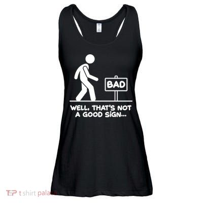 Funny Well Thats Not A Good Sign Ladies Essential Flowy Tank