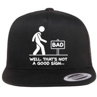 Funny Well Thats Not A Good Sign Flat Bill Trucker Hat