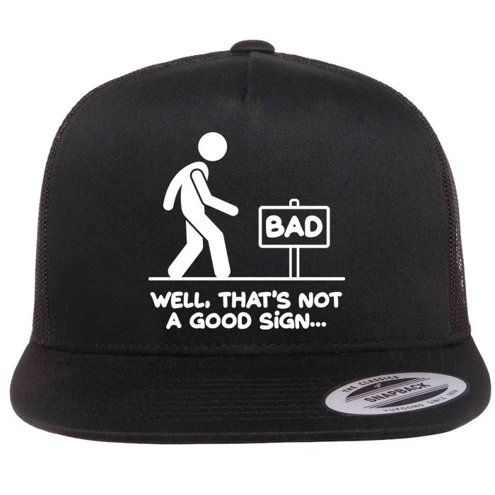 Funny Well Thats Not A Good Sign Flat Bill Trucker Hat
