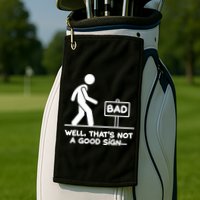 Funny Well Thats Not A Good Sign Golf Towel