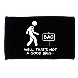 Funny Well Thats Not A Good Sign Microfiber Hand Towel