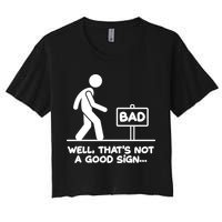 Funny Well Thats Not A Good Sign Women's Crop Top Tee