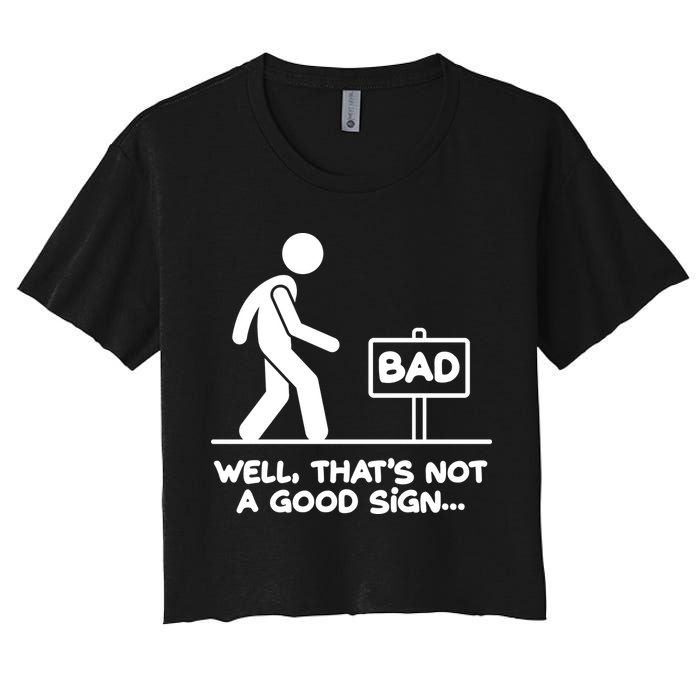 Funny Well Thats Not A Good Sign Women's Crop Top Tee