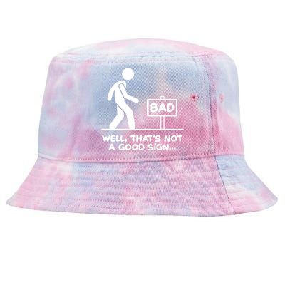 Funny Well Thats Not A Good Sign Tie-Dyed Bucket Hat