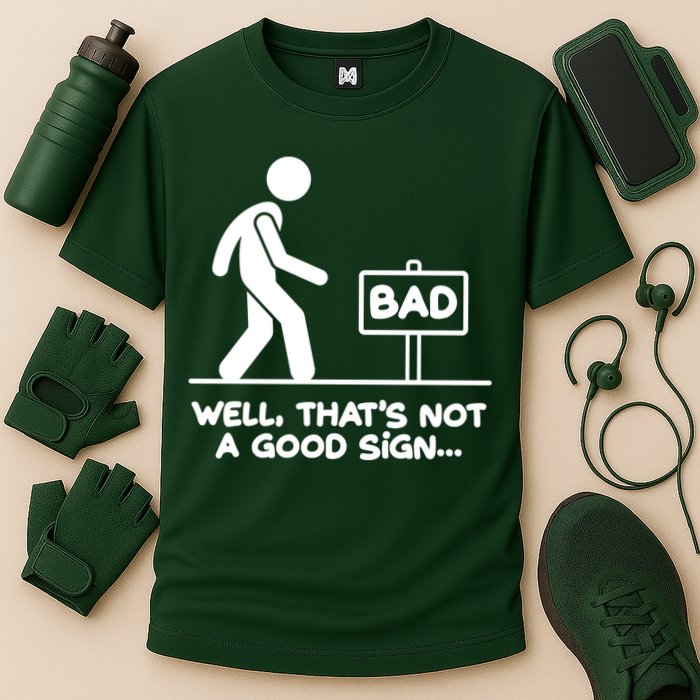 Funny Well Thats Not A Good Sign Performance Shirt