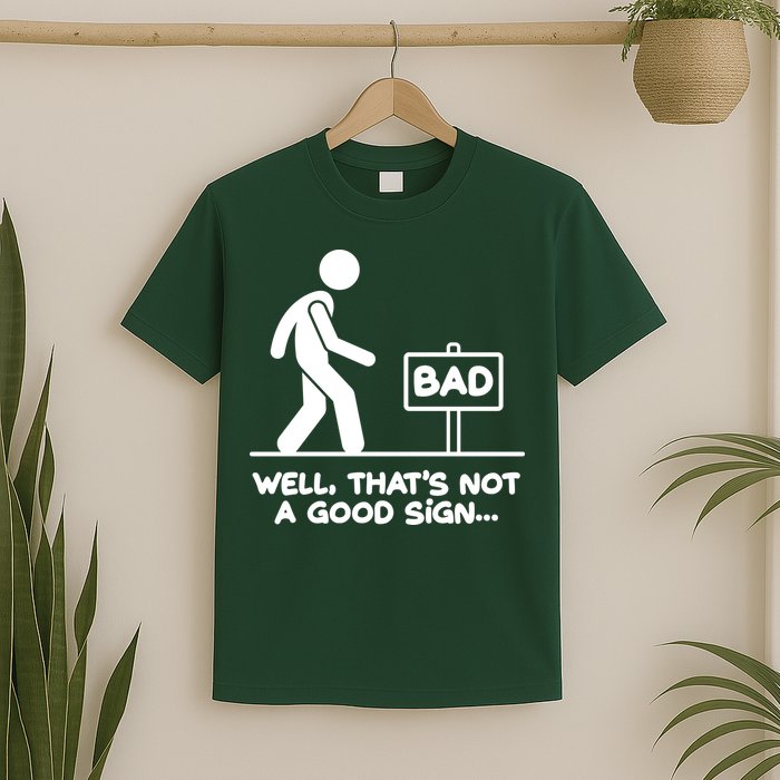 Funny Well Thats Not A Good Sign T-Shirt