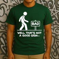Funny Well Thats Not A Good Sign T-Shirt