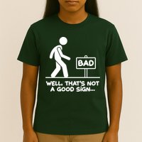 Funny Well Thats Not A Good Sign T-Shirt