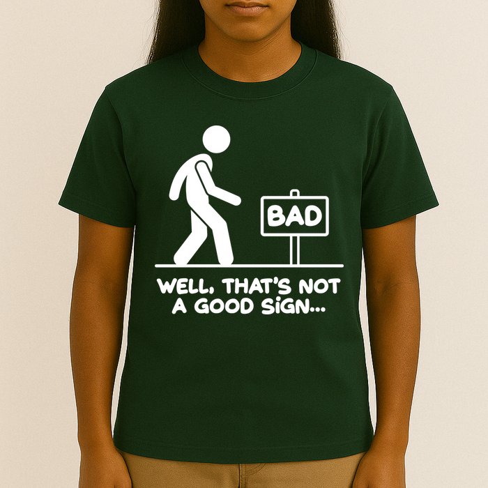 Funny Well Thats Not A Good Sign T-Shirt