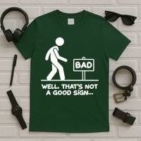 Funny Well Thats Not A Good Sign T-Shirt
