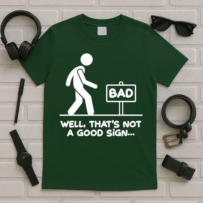 Funny Well Thats Not A Good Sign T-Shirt