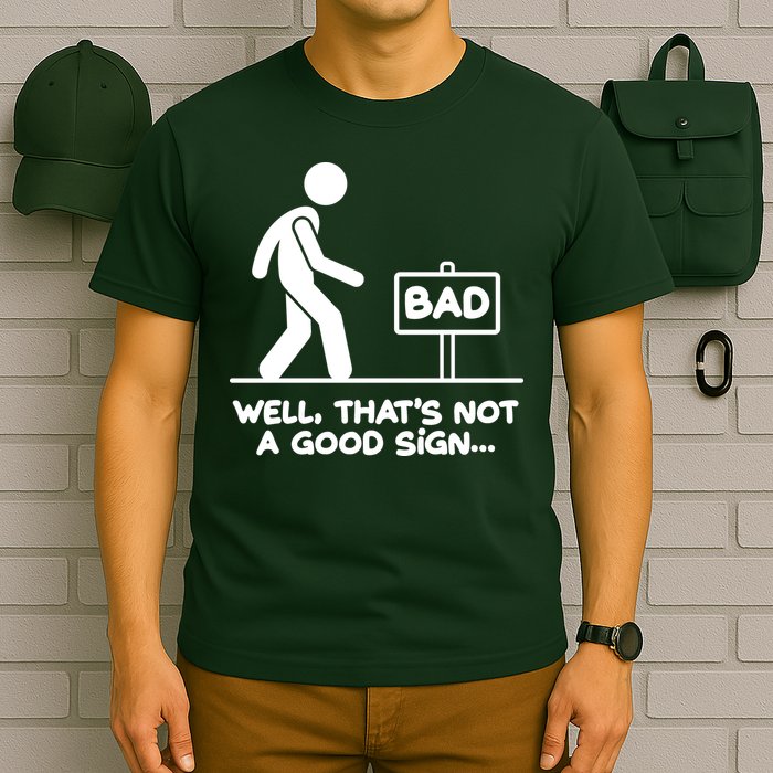 Funny Well Thats Not A Good Sign T-Shirt