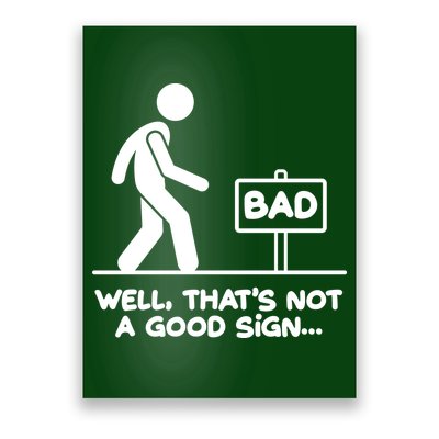 Funny Well Thats Not A Good Sign Poster