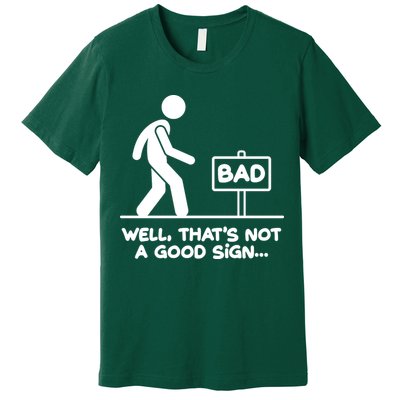 Funny Well Thats Not A Good Sign Premium T-Shirt