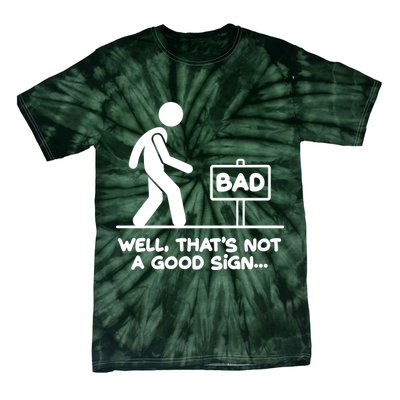 Funny Well Thats Not A Good Sign Tie-Dye T-Shirt