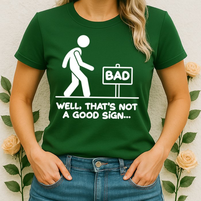 Funny Well Thats Not A Good Sign Womens T-Shirt