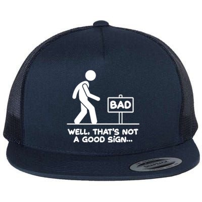 Funny Well Thats Not A Good Sign Flat Bill Trucker Hat