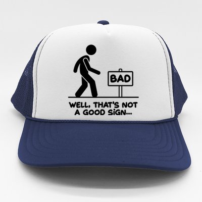 Funny Well Thats Not A Good Sign Trucker Hat