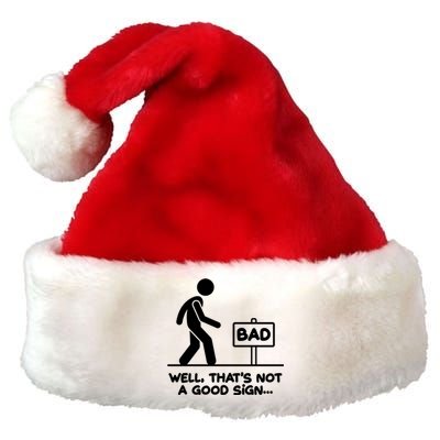 Funny Well Thats Not A Good Sign Premium Christmas Santa Hat