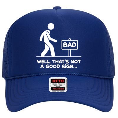 Funny Well Thats Not A Good Sign High Crown Mesh Back Trucker Hat