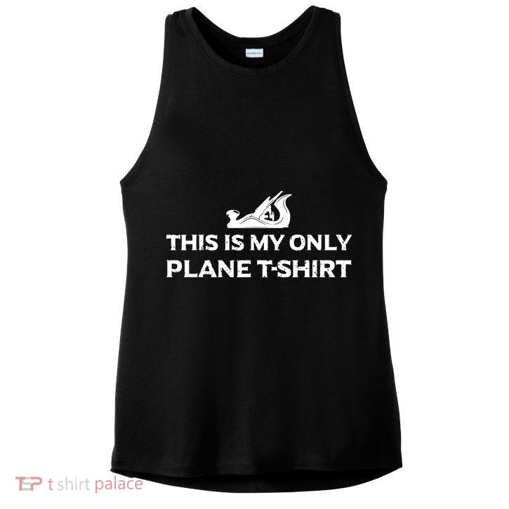 Funny Woodworking This Is My Only Plane Ladies PosiCharge Tri-Blend Wicking Tank