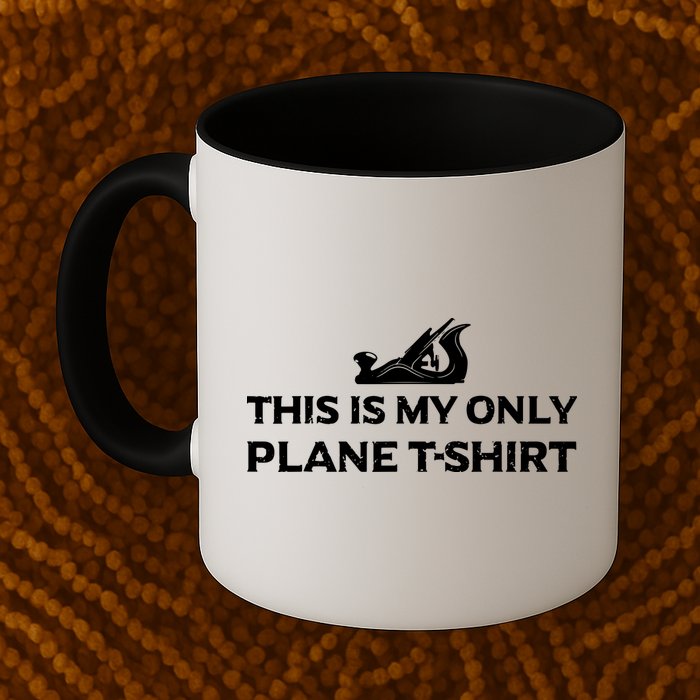 Funny Woodworking This Is My Only Plane Mug