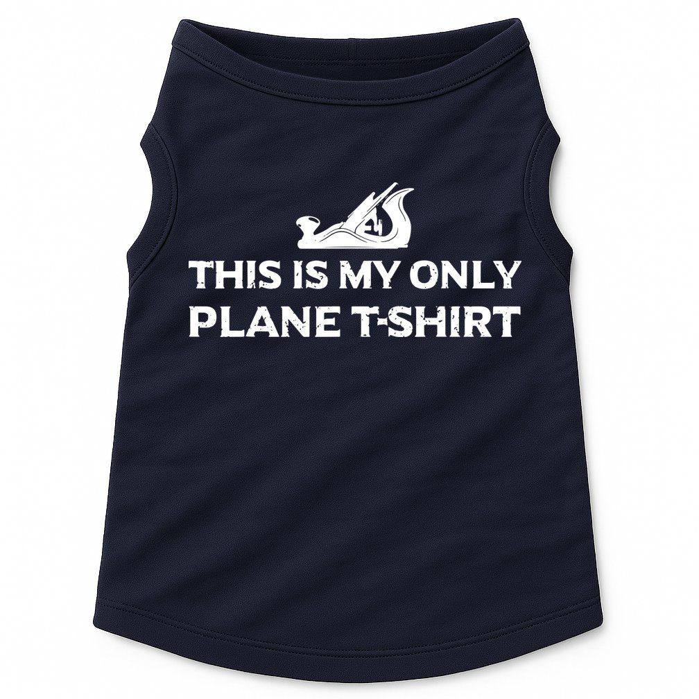 Funny Woodworking This Is My Only Plane Doggie Tank