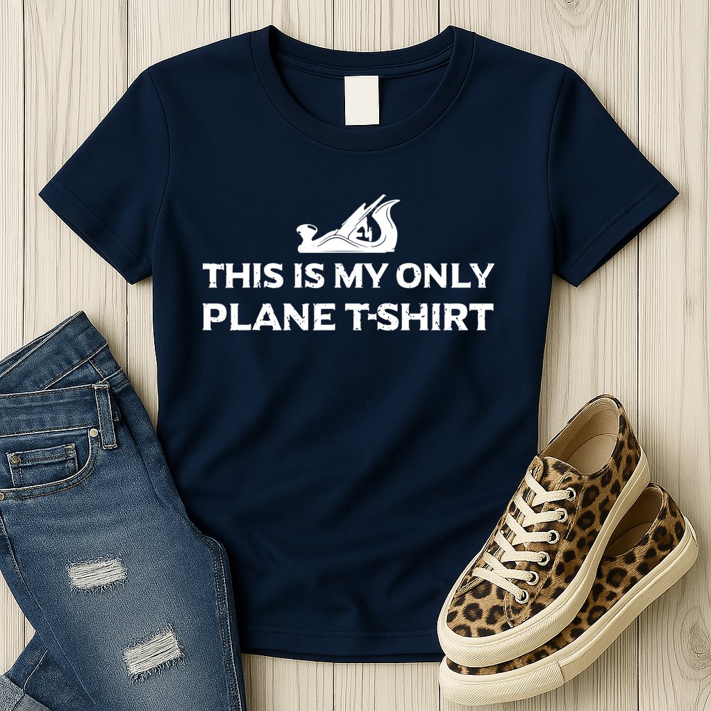 Funny Woodworking This Is My Only Plane Womens T-Shirt