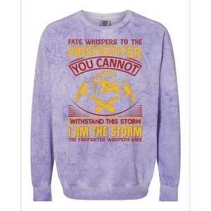 Fate Whispers To The Firefighter You Cannot Withstand This Storm Colorblast Crewneck Sweatshirt