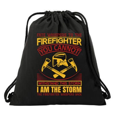 Fate Whispers To The Firefighter You Cannot Withstand This Storm Drawstring Bag