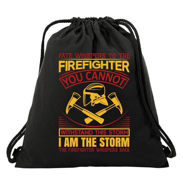Fate Whispers To The Firefighter You Cannot Withstand This Storm Drawstring Bag