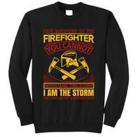 Fate Whispers To The Firefighter You Cannot Withstand This Storm Tall Sweatshirt