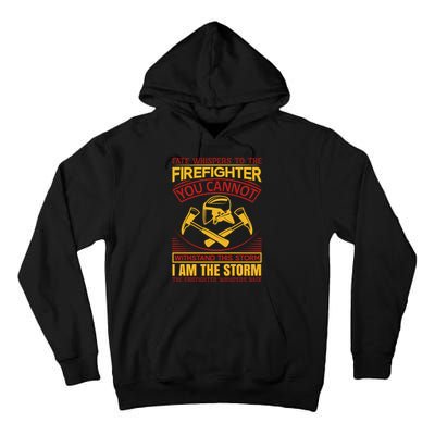 Fate Whispers To The Firefighter You Cannot Withstand This Storm Tall Hoodie
