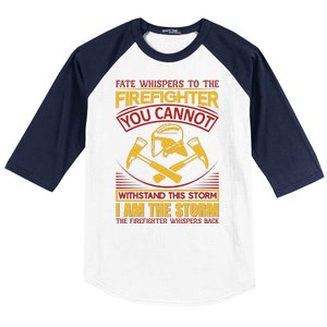 Fate Whispers To The Firefighter You Cannot Withstand This Storm Baseball Sleeve Shirt