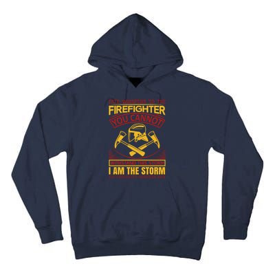 Fate Whispers To The Firefighter You Cannot Withstand This Storm Tall Hoodie