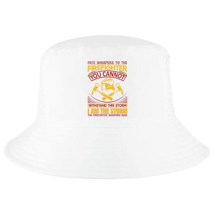 Fate Whispers To The Firefighter You Cannot Withstand This Storm Cool Comfort Performance Bucket Hat