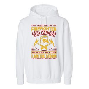 Fate Whispers To The Firefighter You Cannot Withstand This Storm Garment-Dyed Fleece Hoodie