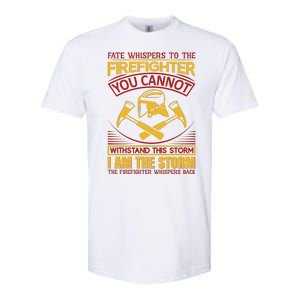 Fate Whispers To The Firefighter You Cannot Withstand This Storm Softstyle CVC T-Shirt