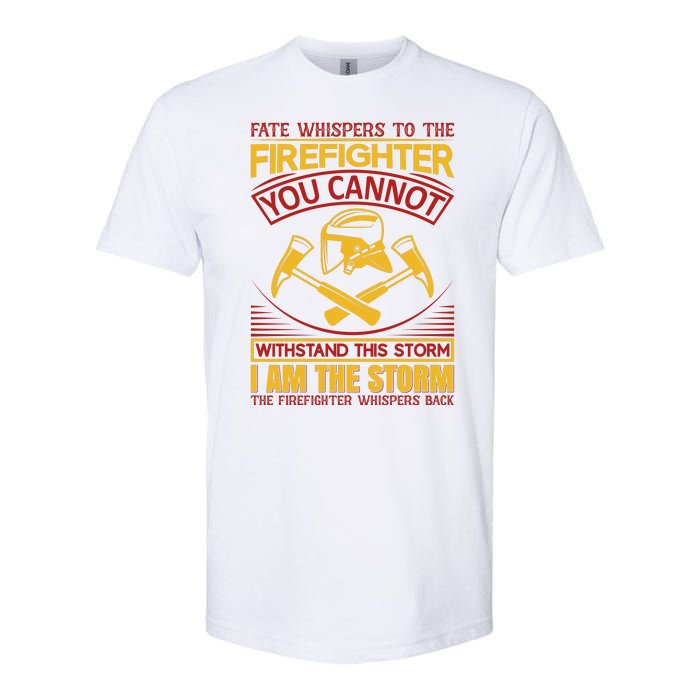 Fate Whispers To The Firefighter You Cannot Withstand This Storm Softstyle CVC T-Shirt