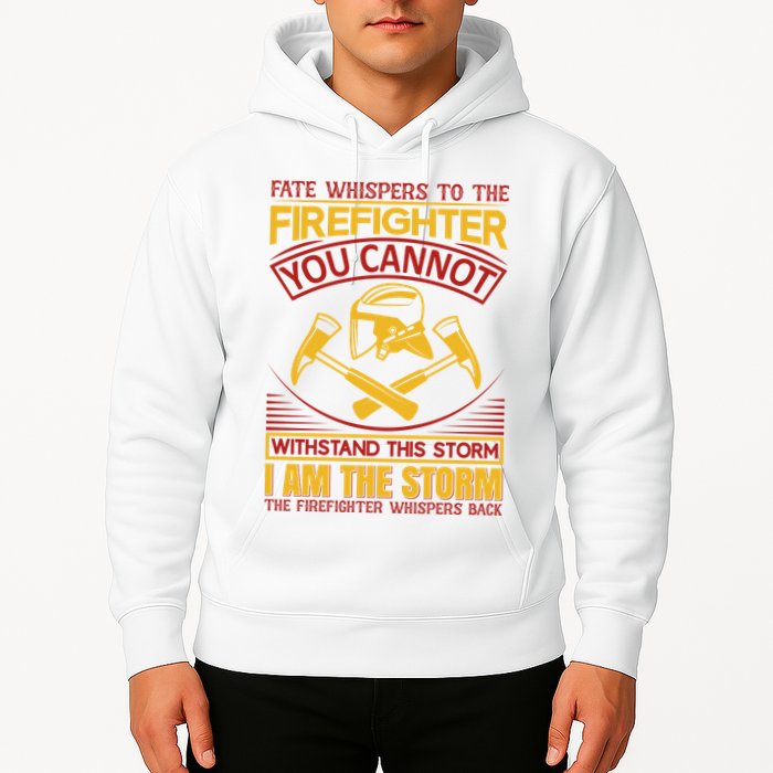 Fate Whispers To The Firefighter You Cannot Withstand This Storm Hoodie