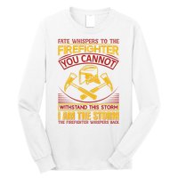Fate Whispers To The Firefighter You Cannot Withstand This Storm Long Sleeve Shirt