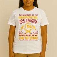 Fate Whispers To The Firefighter You Cannot Withstand This Storm T-Shirt